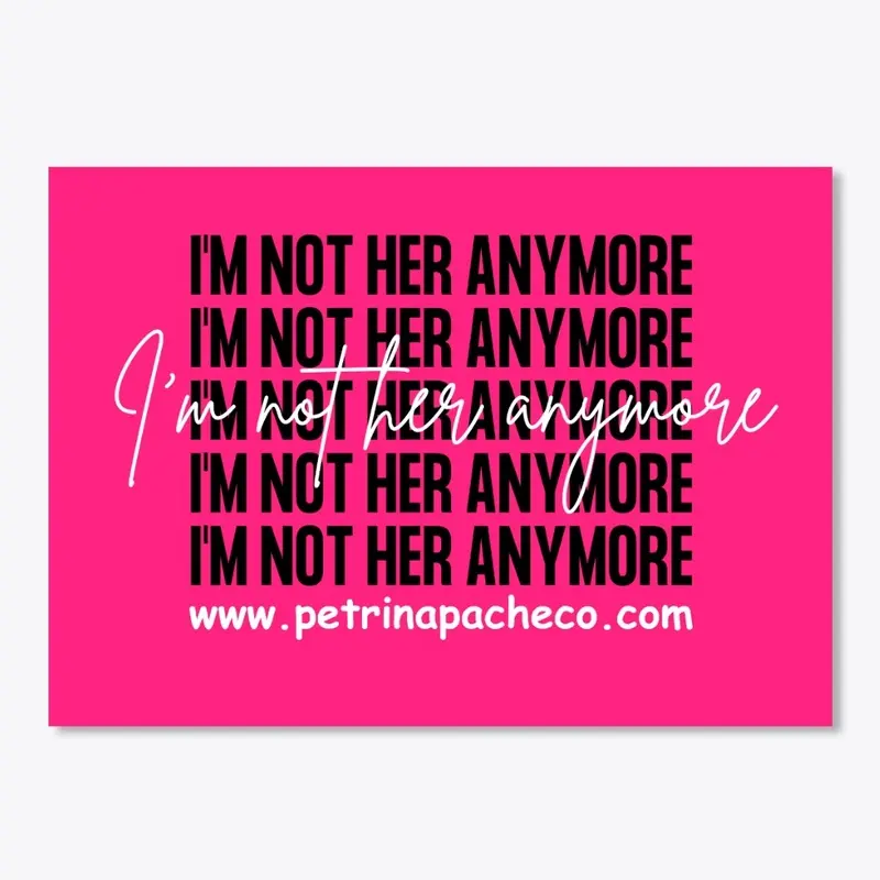 I'm Not Her Anymore (sticker)